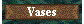 Vases